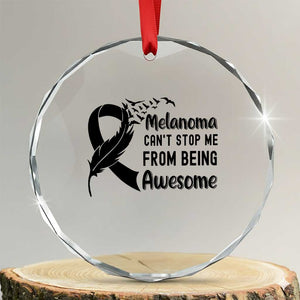 Melanoma Cant Stop Me From Being Awesome Crystal Glass Ornament Support Squad Gift TS12 Transparent Glass 3'' Circle Print Your Wear