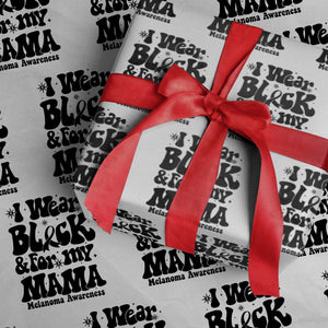 Melanoma Family Support Wrapping Paper Roll I Wear Black For My Mama TS12 White Print Your Wear
