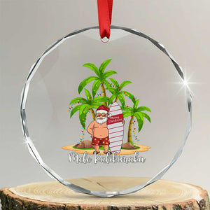 Mele Kalikimaka Hawaiian Xmas Crystal Glass Ornament Hawaii Santa Xmas Beach Family Vacation TS10 Transparent Glass 3'' Circle Print Your Wear