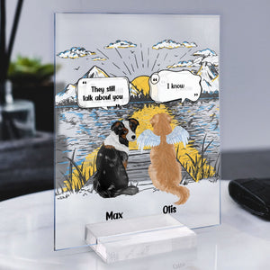 Personalized They Still Talk About You Acrylic Plaque Memorial, Loving Gift For Pet Owners, Cat Mom, Dog Dad, Dog Mom, Pet Loss CTM Custom - Printyourwear