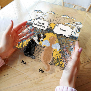 Personalized They Still Talk About You Acrylic Plaque Memorial, Loving Gift For Pet Owners, Cat Mom, Dog Dad, Dog Mom, Pet Loss CTM Custom - Printyourwear