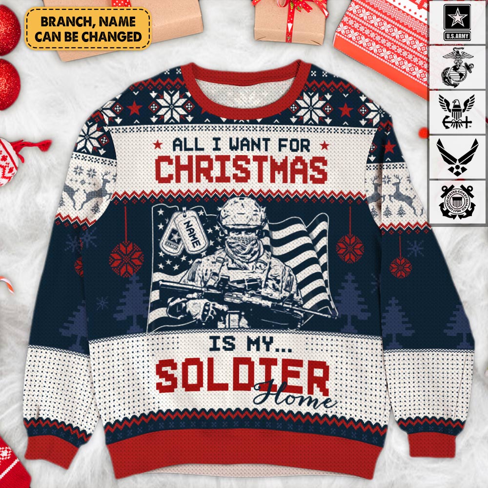 Personalized All I Want For Christmas Is My Soldier Home Sweatshirt For Military Family Member CTM Unisex Custom - Printyourwear