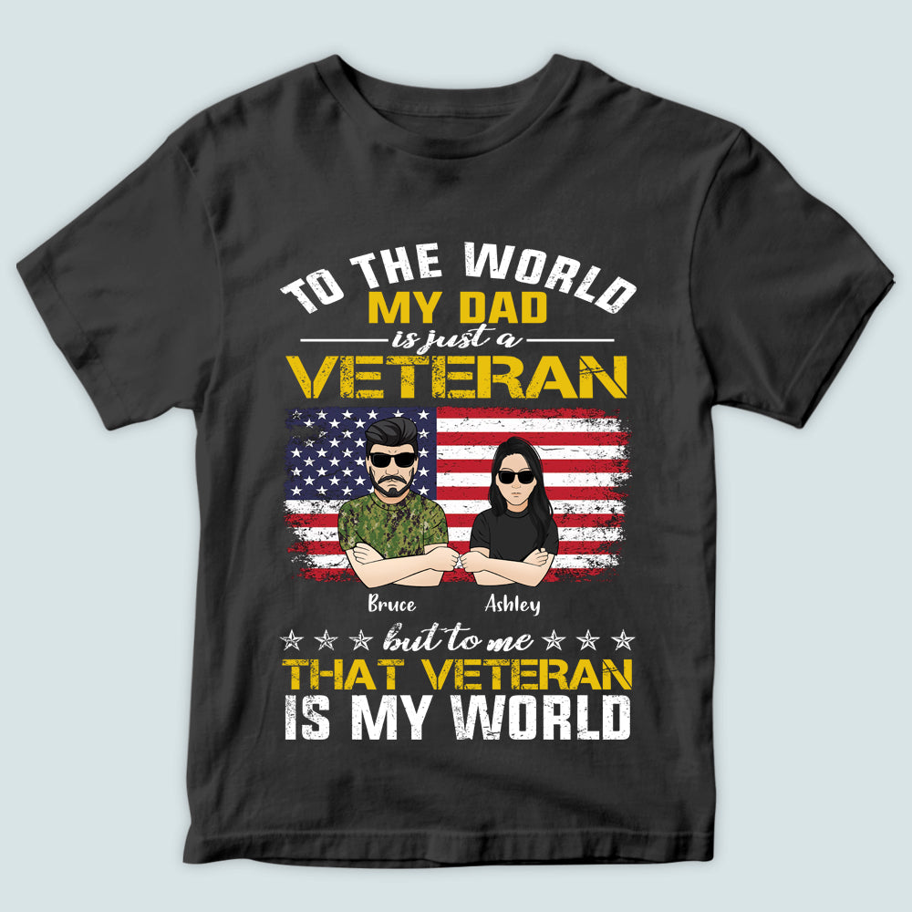 Personalized Veteran T Shirt To The World My Dad Is A Veteran But To Me That Veteran Is My World CTM Custom - Printyourwear