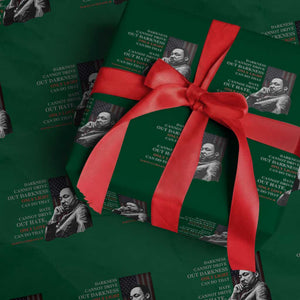 MLK Darkness Cannot Drive Out Darkness Only Light Can Do That Wrapping Paper Roll Martin Luther King TS11 Green Print Your Wear
