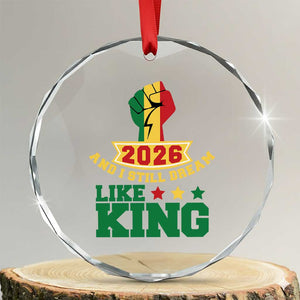 MLK Day Crystal Glass Ornament 2026 And I Still Dream Like King TS14 Transparent Glass 3'' Circle Print Your Wear
