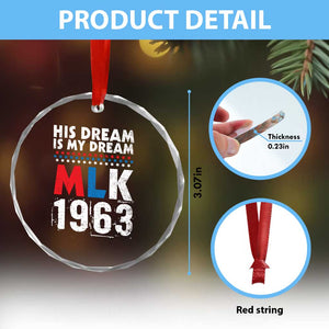 MLK His Dream Is My Dream 1963 Crystal Glass Ornament TS11 Print Your Wear