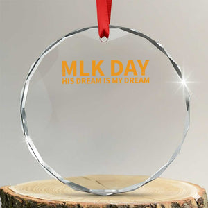 MLK Tribute Crystal Glass Ornament MLK Motivational His Dream Is My Dream TS10 Transparent Glass 3'' Circle Print Your Wear