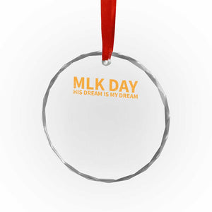 MLK Tribute Crystal Glass Ornament MLK Motivational His Dream Is My Dream TS10 Print Your Wear
