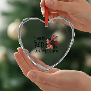 MMIW Awareness Month Indigenous Support Gift Heart Crystal Glass Ornament I Wear Red For My Sister TS12 Print Your Wear