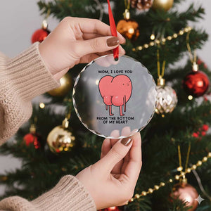 Mom I Love You From The Bottom Of My Heart Crystal Glass Ornament Family Humor TS11 Print Your Wear