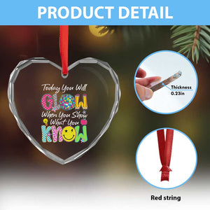 Motivational Test Day Glow Heart Crystal Glass Ornament Today You Will Glow When You Show What You Know TS02 Print Your Wear