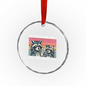 My Daughter And I Talk Shit About You Crystal Glass Ornament Funny Raccoon Dad Gift TS14 Print Your Wear