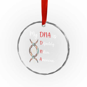 My DNA Is Definitely Native American Crystal Glass Ornament Indigenous Pride