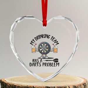 My Drinking Team Has A Darts Problem Heart Crystal Glass Ornament Funny Darts Player Team TS12 Transparent Glass 3'' Heart Print Your Wear