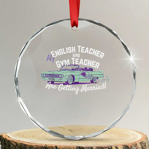 My English Teacher and Gym Teacher Are Getting Married Crystal Glass Ornament Vintage Car Wedding Getaway TS02 Transparent Glass 3'' Circle Print Your Wear
