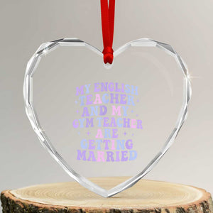 My English Teacher and Gym Teacher Are Getting Married Heart Crystal Glass Ornament Funny Retro Groovy Love Story TS02 Transparent Glass 3'' Heart Print Your Wear