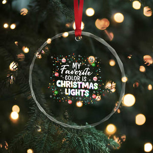 My Favorite Color Is Xmas Lights Crystal Glass Ornament TS09 Print Your Wear