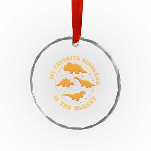 My Favorite Dinosaur Is The Nugget Crystal Glass Ornament Funny Food Lover Gift TS12 Print Your Wear