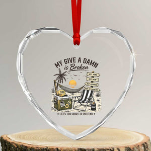My Give A Damn Is Broken Funny Retirement Graphic Heart Crystal Glass Ornament Beach Vacation IDGAF Chill Mode No Problem TS02 Transparent Glass 3'' Heart Print Your Wear