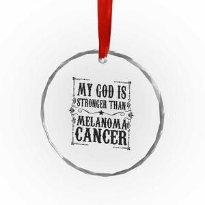 My God Is Stronger Than Melanoma Crystal Glass Ornament Religious Cancer Support TS12 Print Your Wear