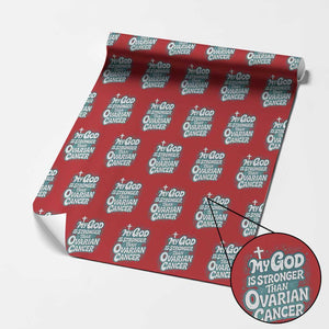My God is Stronger Than Ovarian Cancer Wrapping Paper Roll TS10 Red Print Your Wear