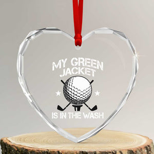 My Jacket Is In The Wash Funny Golfer Heart Crystal Glass Ornament Georgia Green Golfing Tournament Humor TS10 Transparent Glass 3'' Heart Print Your Wear