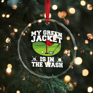 My Jacket Is In The Wash Funny Golfing Crystal Glass Ornament Georgia Golf Humor Sarcastic Golfer TS02 Print Your Wear