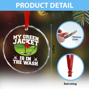 My Jacket Is In The Wash Funny Golfing Crystal Glass Ornament Georgia Golf Humor Sarcastic Golfer TS02 Print Your Wear