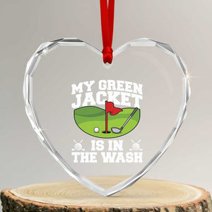 My Jacket Is In The Wash Funny Golfing Heart Crystal Glass Ornament Georgia Golf Humor Sarcastic Golfer TS02 Transparent Glass 3'' Heart Print Your Wear