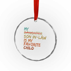 My Son In Law Is My Favorite Child Crystal Glass Ornament Replaced Daughter Funny Family Humor Retro