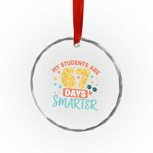 My Students Are 67 Days Smarter Crystal Glass Ornament Funny Sixe Seven Meme Cute Teacher Pride TS02 Print Your Wear