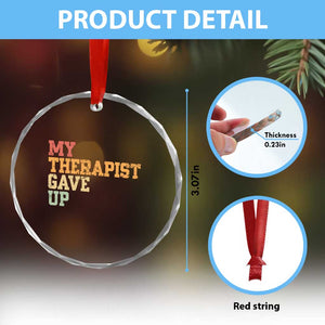 My Therapist Gave Up Crystal Glass Ornament TS10 Print Your Wear