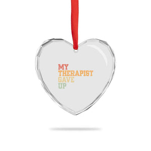 My Therapist Gave Up Heart Crystal Glass Ornament TS10 Print Your Wear
