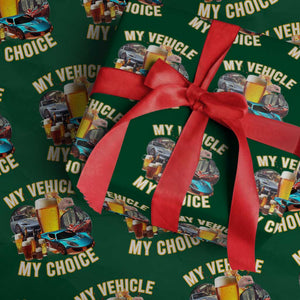My Vehicle My Choice Wrapping Paper Roll Funny Drunk Driving TS14 Green Print Your Wear