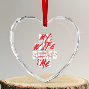 My Wife Beats Me Heart Crystal Glass Ornament Funny Husband Birthday Anniversary TS10 Transparent Glass 3'' Heart Print Your Wear