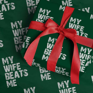 My Wife Beats Me Wrapping Paper Roll Funny Husband Birthday Sarcastic TS10 Green Print Your Wear