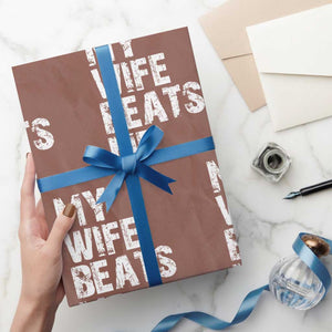 My Wife Beats Me Wrapping Paper Roll Funny Husband Birthday Sarcastic TS10 Mocha Print Your Wear