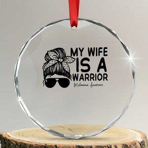 My Wife Is A Warrior Crystal Glass Ornament Melanoma Awareness Husband Gift TS12 Transparent Glass 3'' Circle Print Your Wear