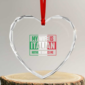 My Wife is Italian Nothing Scares Me Heart Crystal Glass Ornament Funny Husband Italia Flag TS10 Transparent Glass 3'' Heart Print Your Wear