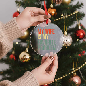 My Wife Is My Favorite Problem Funny Crystal Glass Ornament Retro 70s Husband Graphic