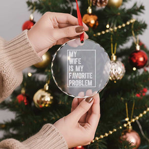 My Wife Is My Favorite Problem Funny Husband Crystal Glass Ornament Distressed Graphic