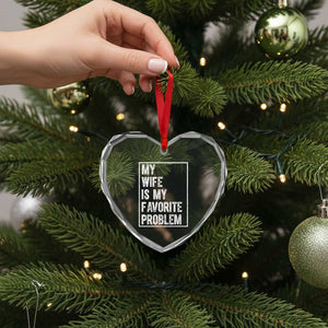My Wife Is My Favorite Problem Funny Husband Heart Crystal Glass Ornament Distressed Graphic