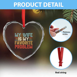 My Wife is My Favorite Problem Heart Crystal Glass Ornament Funny Sarcastic Wife Meme TS14 Print Your Wear