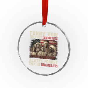 Native American Crystal Glass Ornament Funny The First Immigrants Always Forget TS10 Print Your Wear