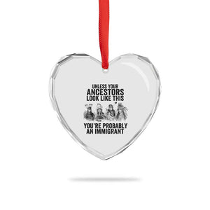 Native American Heart Crystal Glass Ornament Uncess Your Ancestors Look Like This You're Probably An Immigrant TS02 Print Your Wear