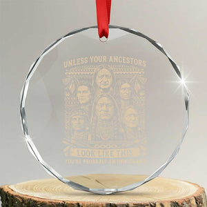 Native American Pride Crystal Glass Ornament Unless Your Ancestors Look Like This Youre Immigrant