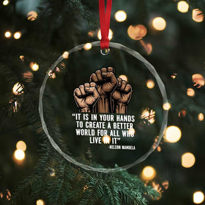 Nelson Mandela Crystal Glass Ornament It Is In Your Hands To Create A Better World For All Who Live In It TS11 Print Your Wear