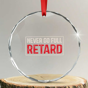Never Go Full Retard Crystal Glass Ornament Funny Army Movie TS14 Transparent Glass 3'' Circle Print Your Wear