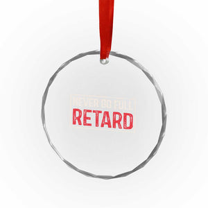 Never Go Full Retard Crystal Glass Ornament Funny Army Movie TS14 Print Your Wear