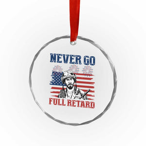 Never Go Full Retard Funny 4th of July Soldier Quote Crystal Glass Ornament Patriotic American Flag Fireworks Dark Humor